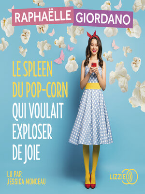 cover image of Le spleen du pop-corn qui voulait exploser de joie